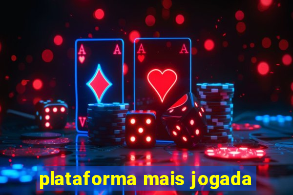 plataforma mais jogada