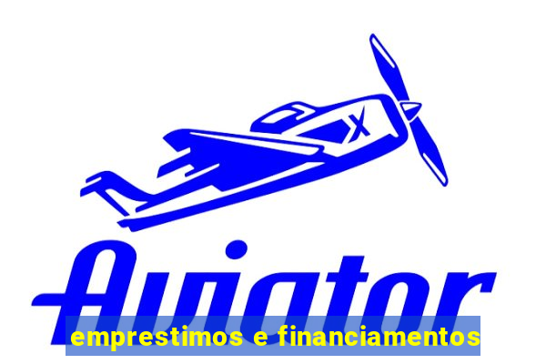 emprestimos e financiamentos