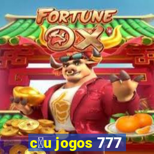 c茅u jogos 777