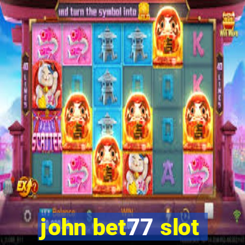 john bet77 slot