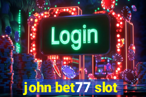 john bet77 slot