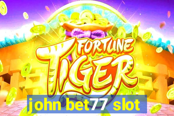 john bet77 slot