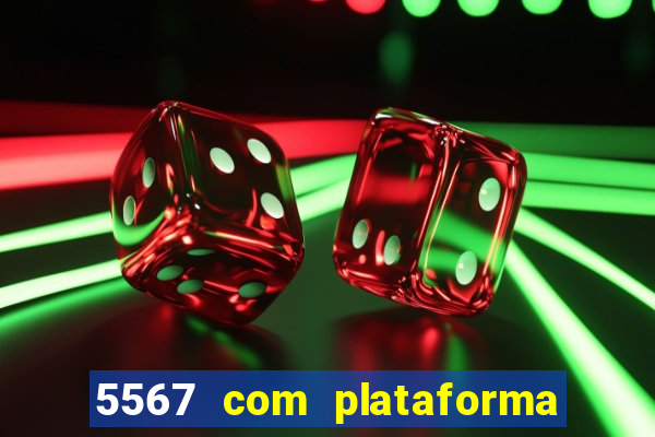 5567 com plataforma de jogos