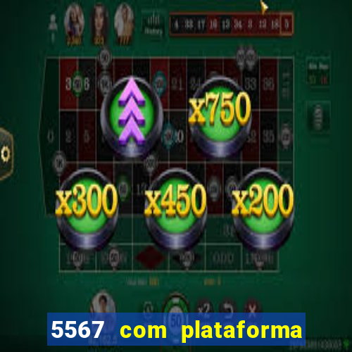 5567 com plataforma de jogos