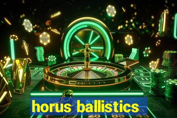 horus ballistics