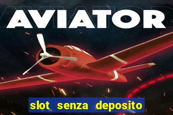 slot senza deposito con bonus