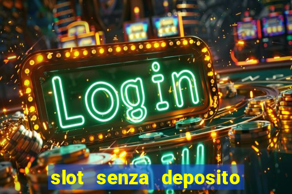 slot senza deposito con bonus