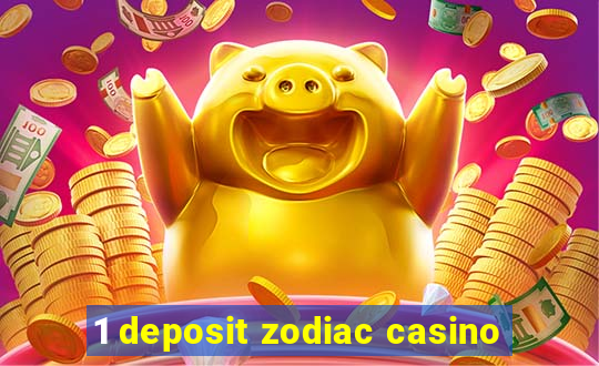 1 deposit zodiac casino