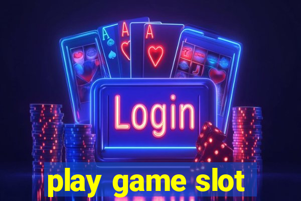 play game slot