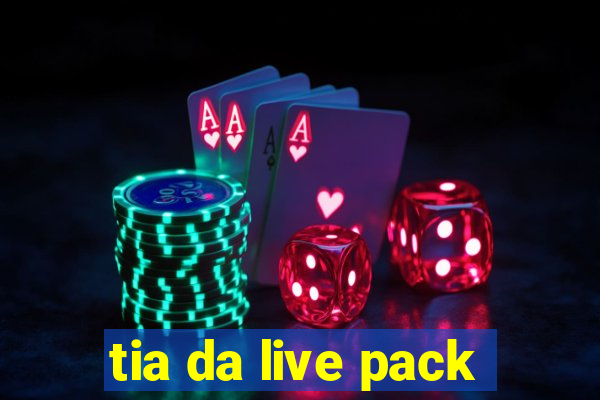 tia da live pack