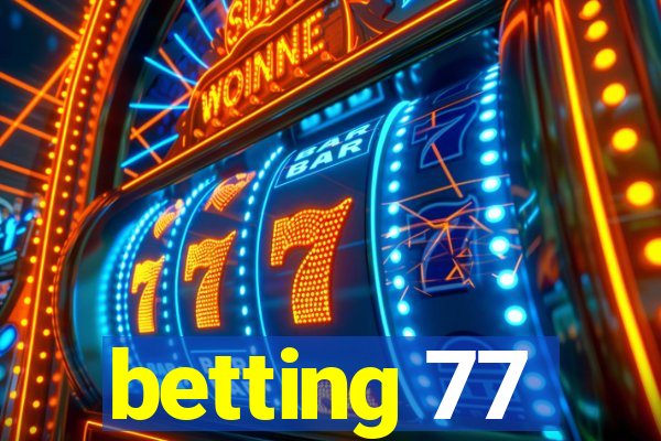 betting 77