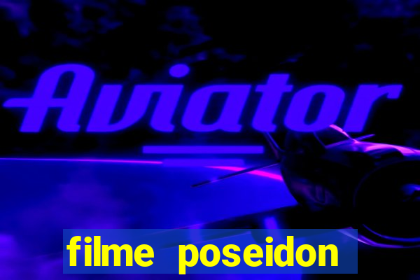 filme poseidon completo dublado