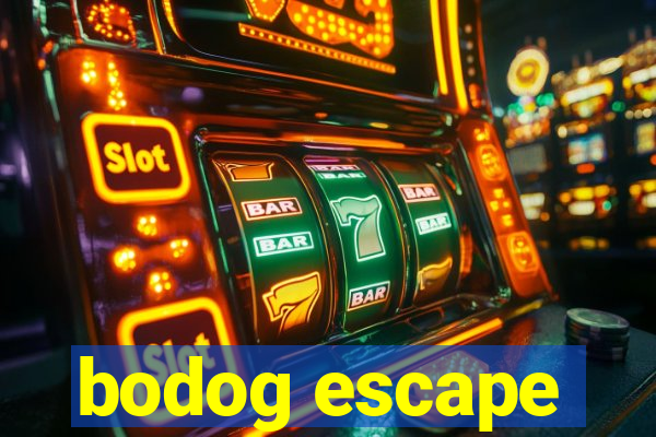 bodog escape