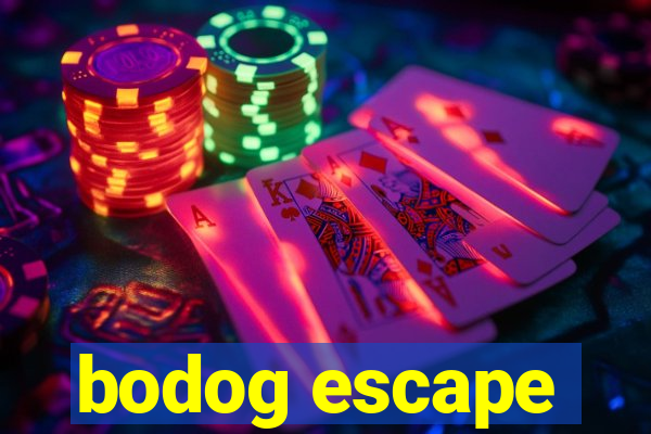 bodog escape