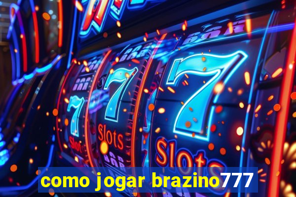 como jogar brazino777