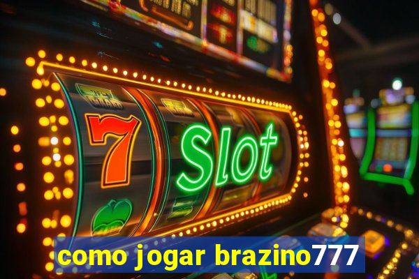 como jogar brazino777