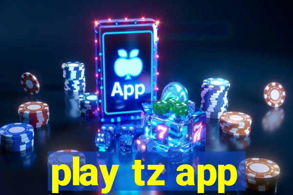 play tz app