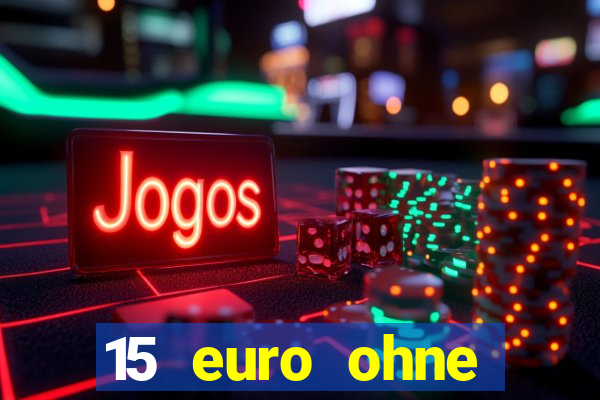 15 euro ohne einzahlung casino