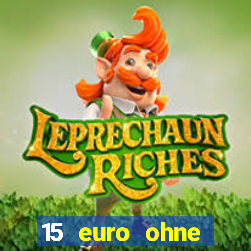 15 euro ohne einzahlung casino