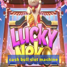 cash bull slot machine