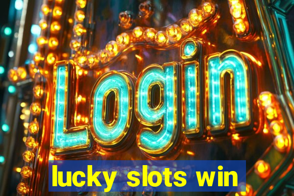 lucky slots win