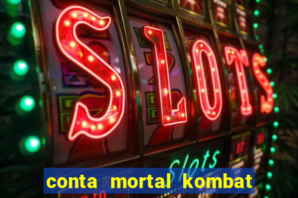 conta mortal kombat mobile grátis conta mortal kombat mobile