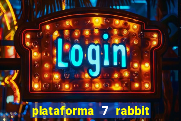 plataforma 7 rabbit paga mesmo