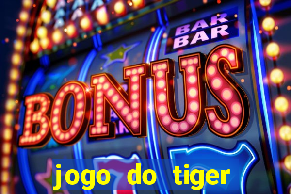 jogo do tiger teste gr谩tis