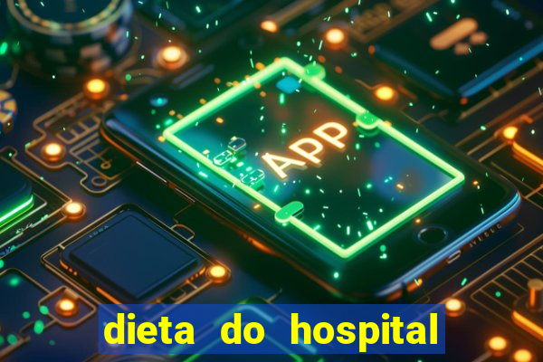 dieta do hospital do coração