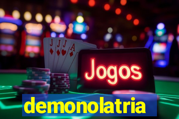 demonolatria