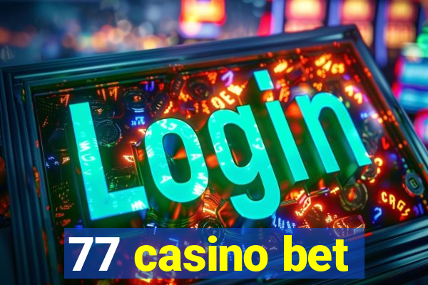 77 casino bet