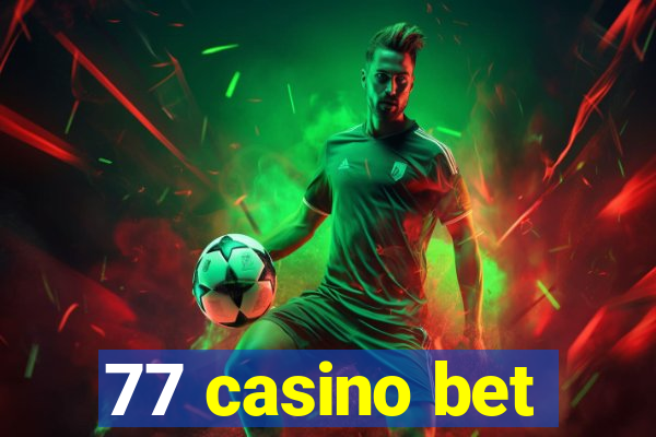 77 casino bet