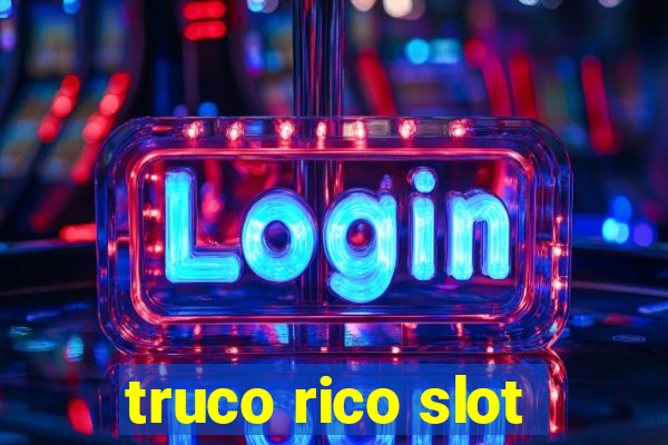 truco rico slot