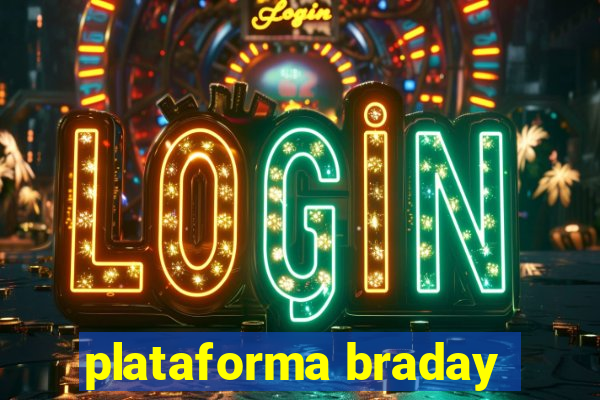 plataforma braday