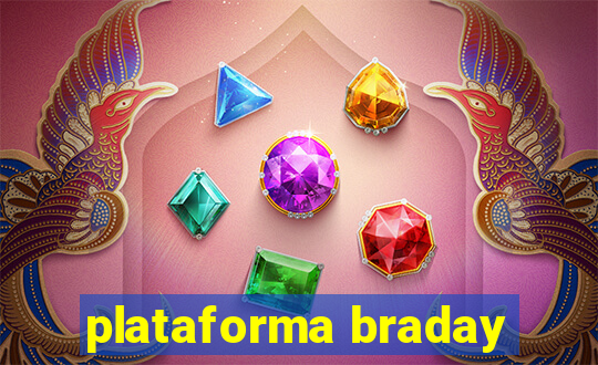 plataforma braday