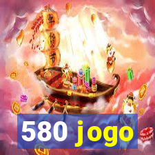 580 jogo