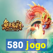 580 jogo