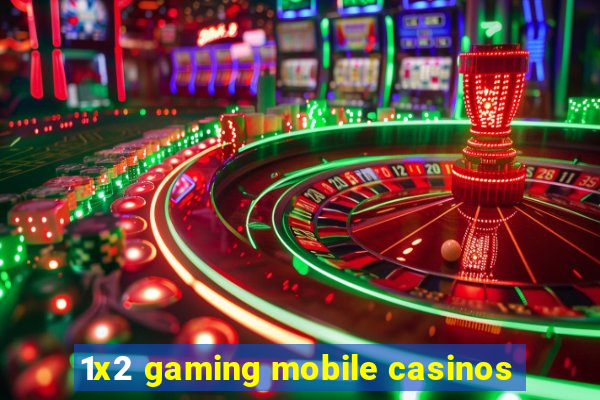 1x2 gaming mobile casinos