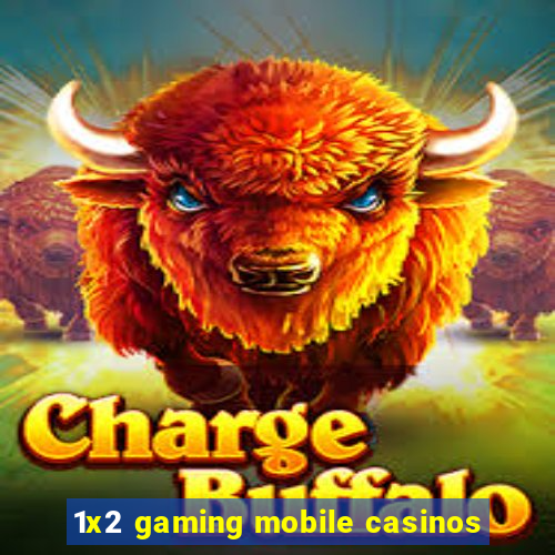 1x2 gaming mobile casinos