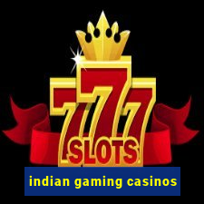 indian gaming casinos