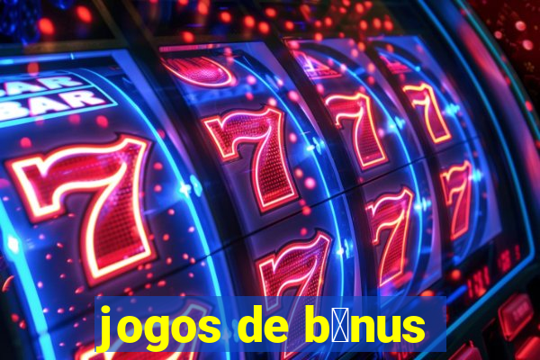 jogos de b么nus