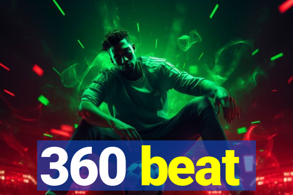 360 beat