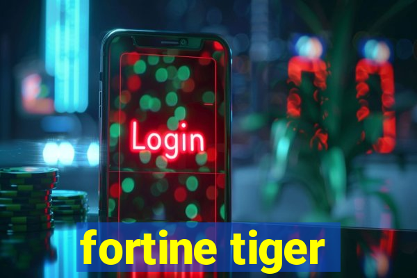 fortine tiger