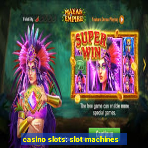 casino slots: slot machines