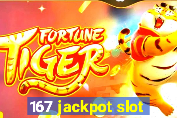 167 jackpot slot