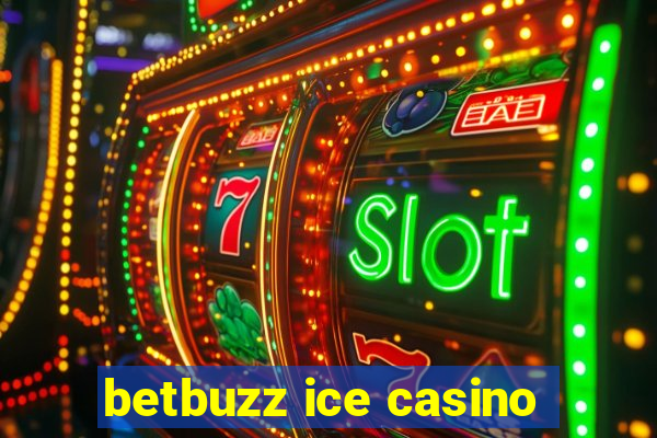 betbuzz ice casino