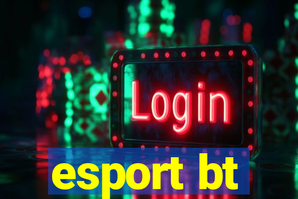 esport bt