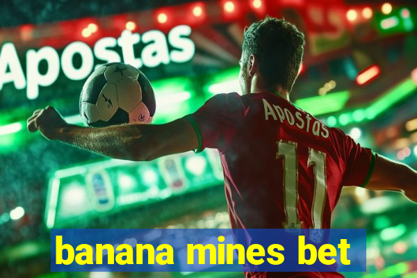 banana mines bet