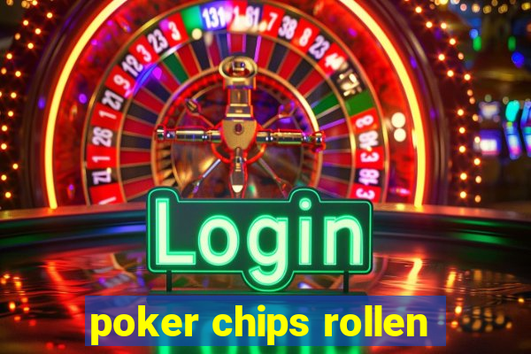 poker chips rollen