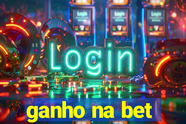 ganho na bet